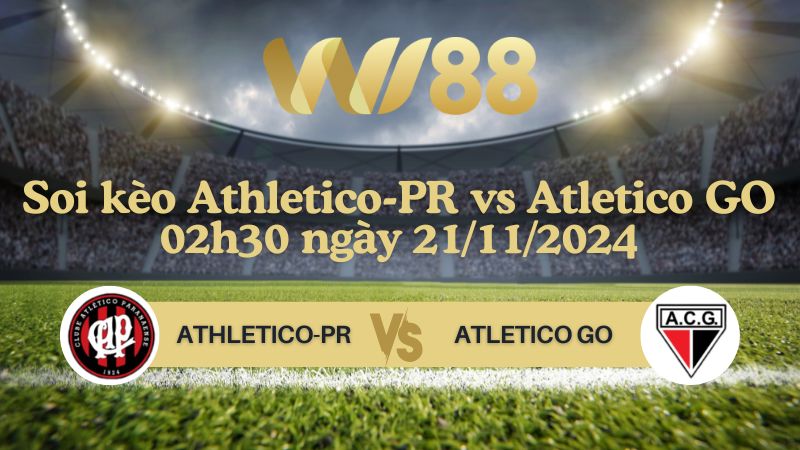 Soi kèo Athletico-PR vs Atletico GO 02h30 ngày 21/11/2024 - VĐQG Brazil