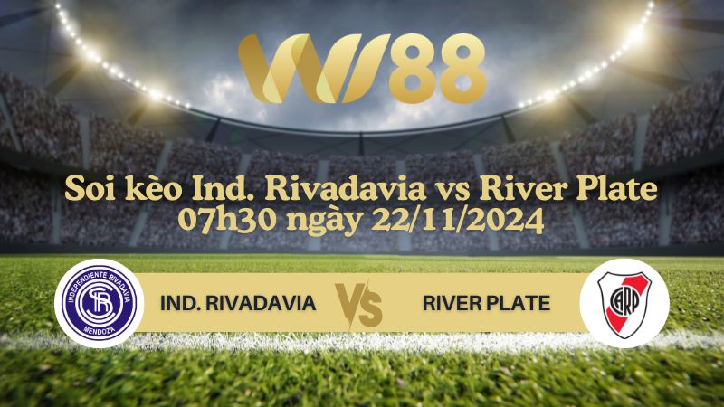 Soi kèo Ind. Rivadavia vs River Plate 07h30 ngày 22/11/2024 - VĐQG Argentina