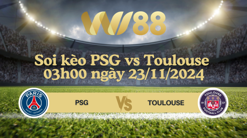 Soi kèo PSG vs Toulouse 03h00 ngày 23/11/2024 - VĐQG Pháp