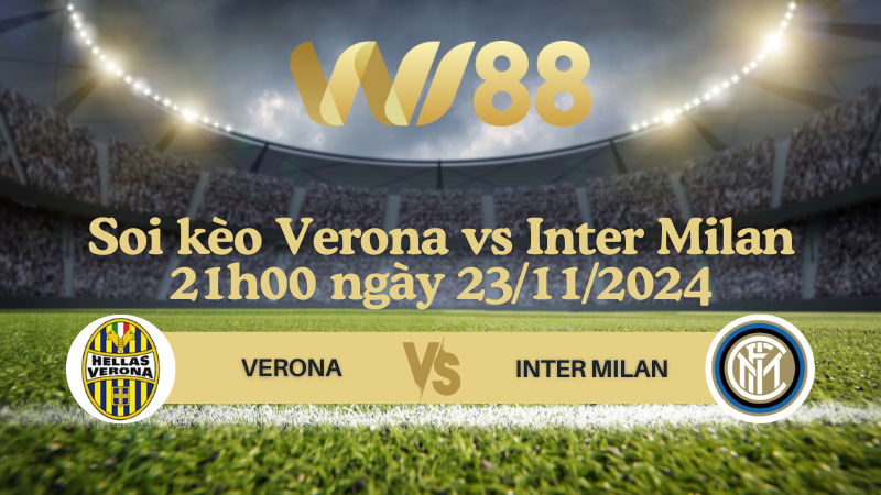 Soi kèo Verona vs Inter Milan 21h00 ngày 23/11/2024 - Serie A
