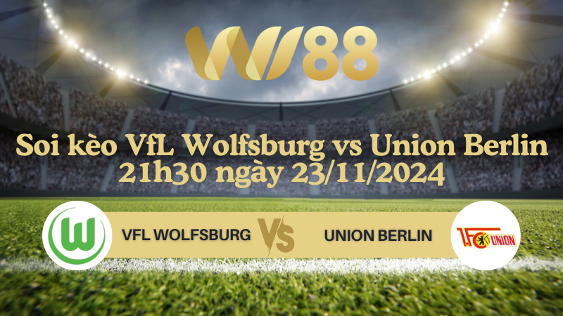 Soi kèo VfL Wolfsburg vs Union Berlin 21h30 ngày 23/11/2024 - Bundesliga