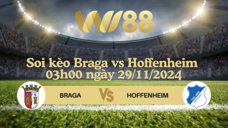 Soi kèo Braga vs Hoffenheim 03h00 ngày 29/11/2024 - Europa League