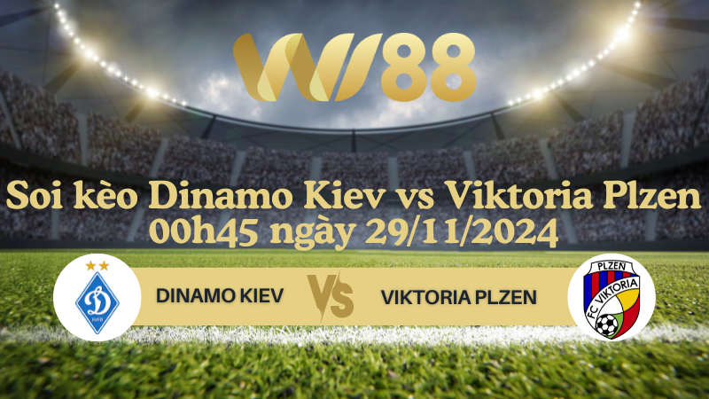 Soi kèo Dinamo Kiev vs Viktoria Plzen 00h45 ngày 29/11/2024 - Europa League
