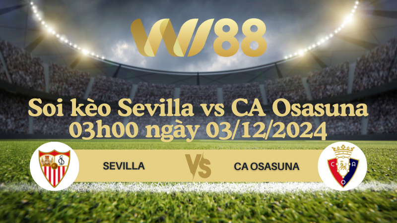 Soi kèo Sevilla vs CA Osasuna 03h00 ngày 03/12/2024 - La Liga