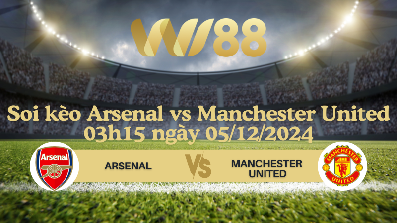 Soi kèo Arsenal vs Manchester United 03h15 ngày 05/12/2024 - Ngoại Hạng Anh