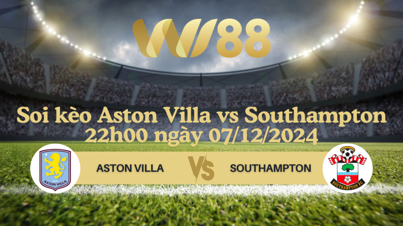 Soi kèo Aston Villa vs Southampton 22h00 ngày 07/12/2024 - Ngoại Hạng Anh