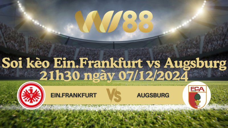 Soi kèo Ein.Frankfurt vs Augsburg 21h30 ngày 07/12/2024 - Bundesliga