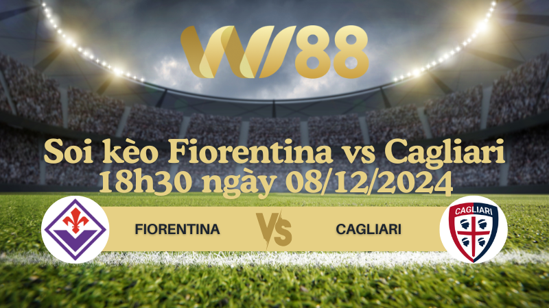 Soi kèo Fiorentina vs Cagliari 18h30 ngày 08/12/2024 - Serie A