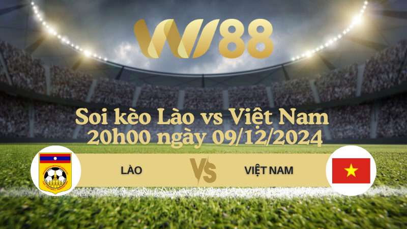 Soi kèo Lào vs Việt Nam 20h00 ngày 09/12/2024 - ASEAN Championship