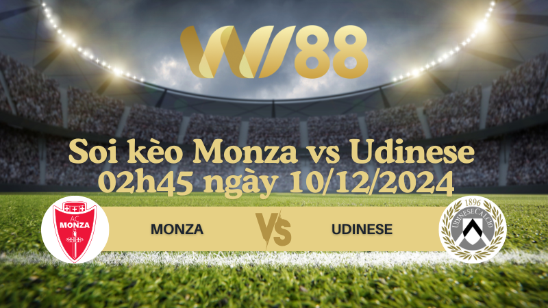 Soi kèo Monza vs Udinese 02h45 ngày 10/12/2024 - Serie A