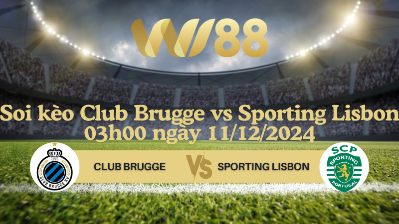 Soi kèo Club Brugge vs Sporting Lisbon 03h00 ngày 11/12/2024 - Champions League