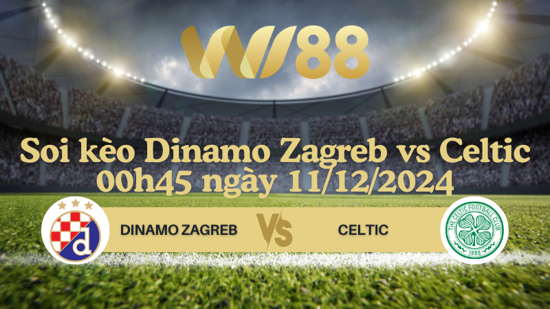 Soi kèo Dinamo Zagreb vs Celtic 00h45 ngày 11/12/2024 - Champions League