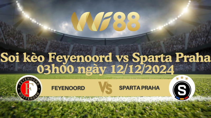 Soi kèo Feyenoord vs Sparta Praha 03h00 ngày 12/12/2024 - Champions League