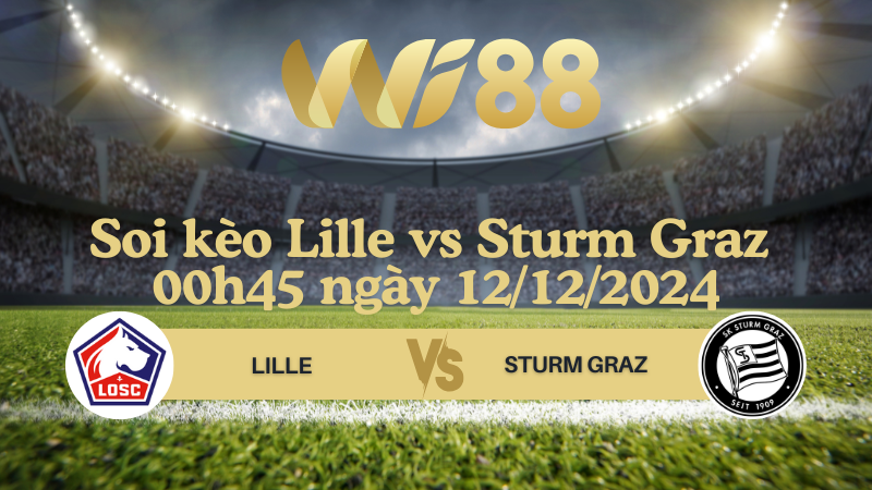 Soi kèo Lille vs Sturm Graz 00h45 ngày 12/12/2024 - Champions League