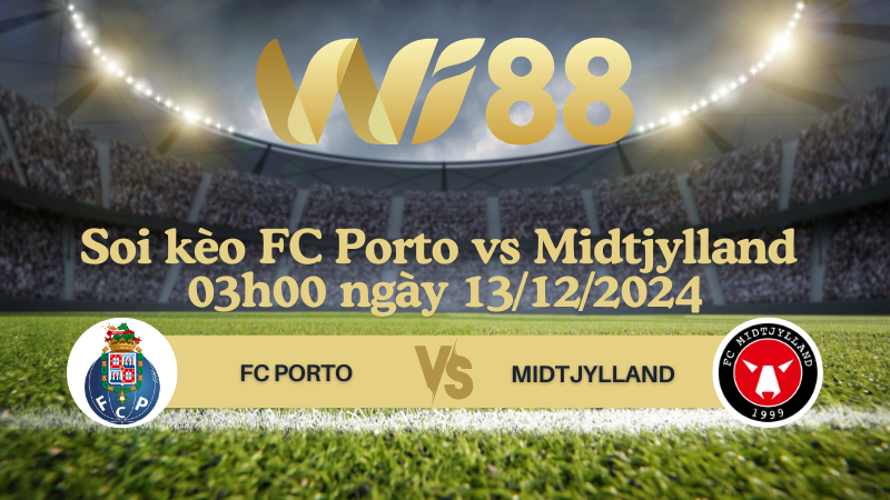 Soi kèo FC Porto vs Midtjylland 03h00 ngày 13/12/2024 - Europa League