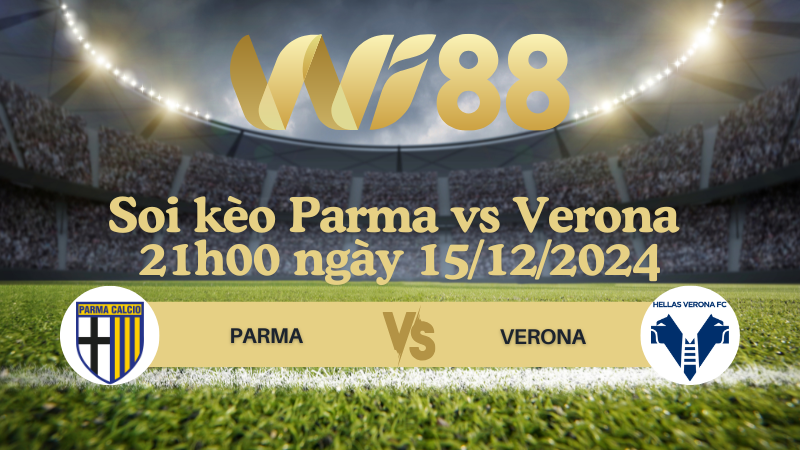Soi kèo Parma vs Verona 21h00 ngày 15/12/2024 - Serie A