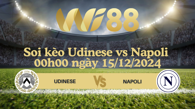 Soi kèo Udinese vs Napoli 00h00 ngày 15/12/2024 - Serie A