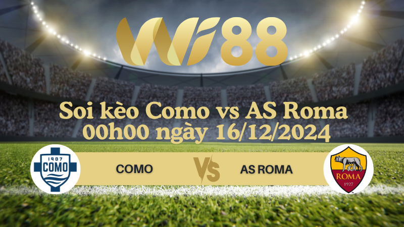 Soi kèo Como vs AS Roma 00h00 ngày 16/12/2024 - Serie A