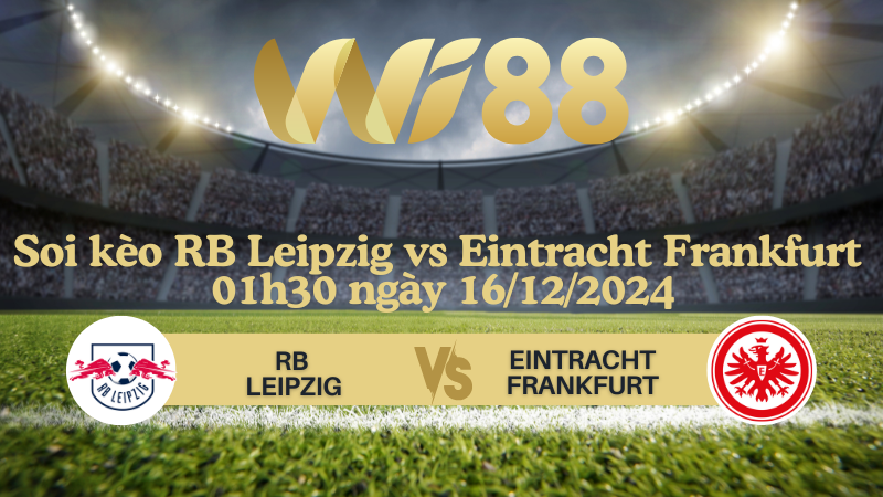 Soi kèo RB Leipzig vs Eintracht Frankfurt 01h30 ngày 16/12/2024 - Bundesliga