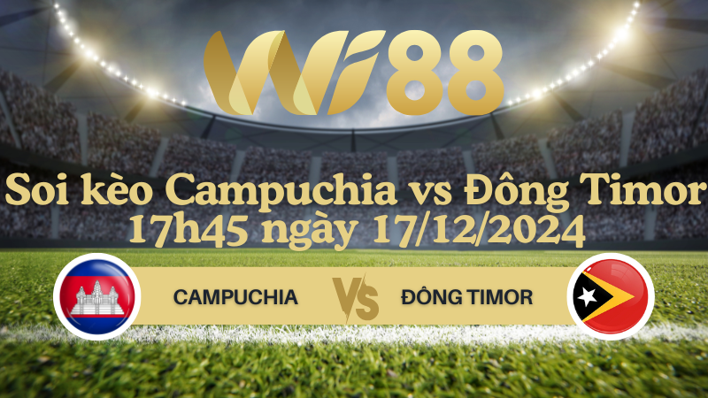 Soi kèo Campuchia vs Đông Timor 17h45 ngày 17/12/2024 - ASEAN Championship