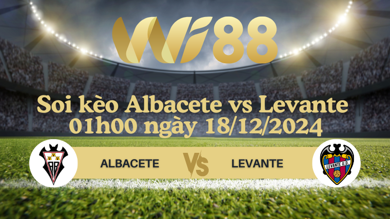 Soi kèo Albacete vs Levante 01h00 ngày 18/12/2024 - La Liga 2