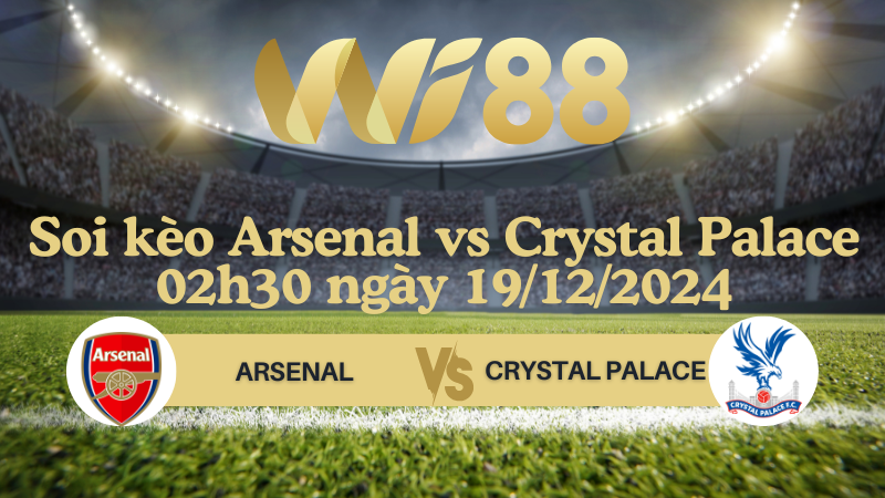 Soi kèo Arsenal vs Crystal Palace 02h30 ngày 19/12/2024 - Cup Liên Đoàn Anh