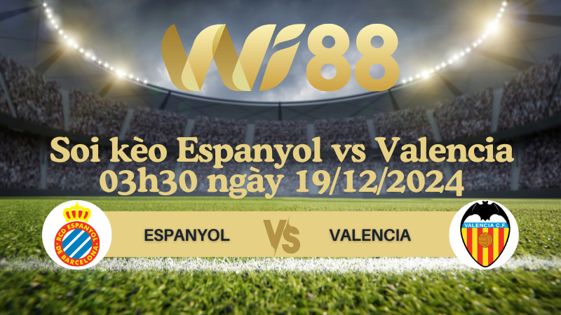 Soi kèo Espanyol vs Valencia 03h30 ngày 19/12/2024 - La Liga