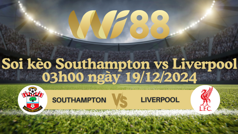 Soi kèo Southampton vs Liverpool 03h00 ngày 19/12/2024 - Cup Liên Đoàn Anh