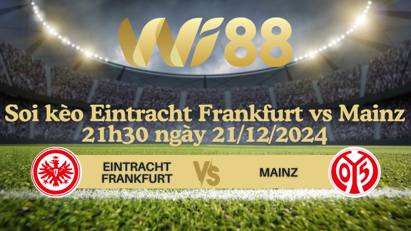 Soi kèo Eintracht Frankfurt vs Mainz 21h30 ngày 21/12/2024 - Bundesliga