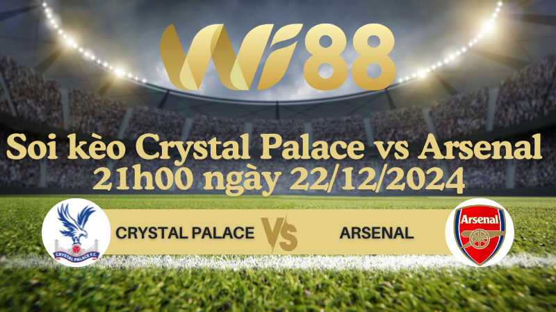 Soi kèo Crystal Palace vs Arsenal 21h00 ngày 22/12/2024 - Ngoại Hạng Anh