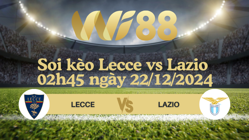 Soi kèo Lecce vs Lazio 02h45 ngày 22/12/2024 - Serie A