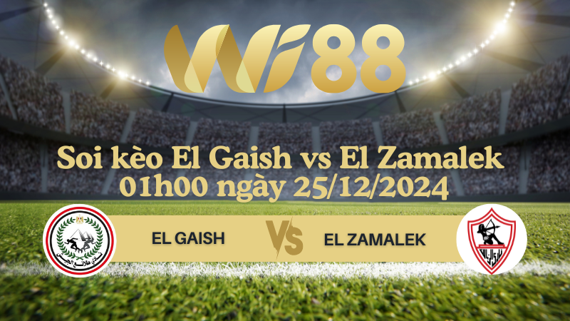 Soi kèo El Gaish vs El Zamalek 01h00 ngày 25/12/2024 - Ngoại Hạng Ai Cập