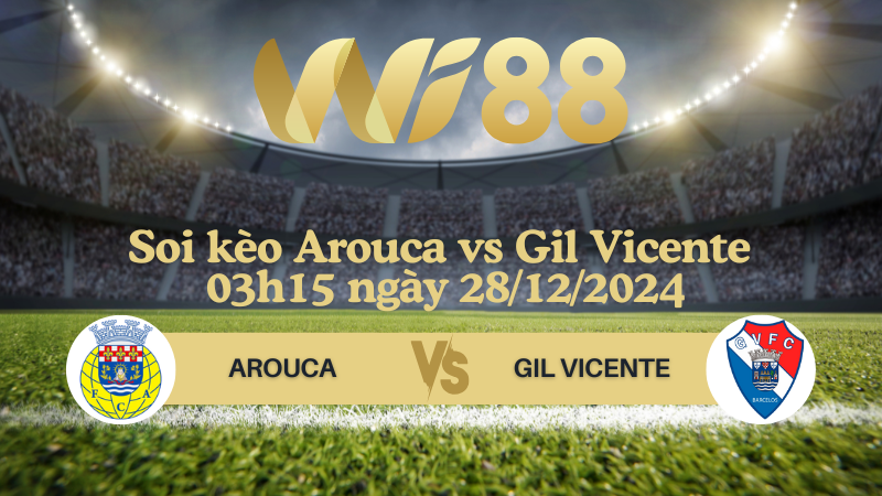 Soi kèo Arouca vs Gil Vicente 03h15 ngày 28/12/2024 - VĐQG Bồ Đào Nha