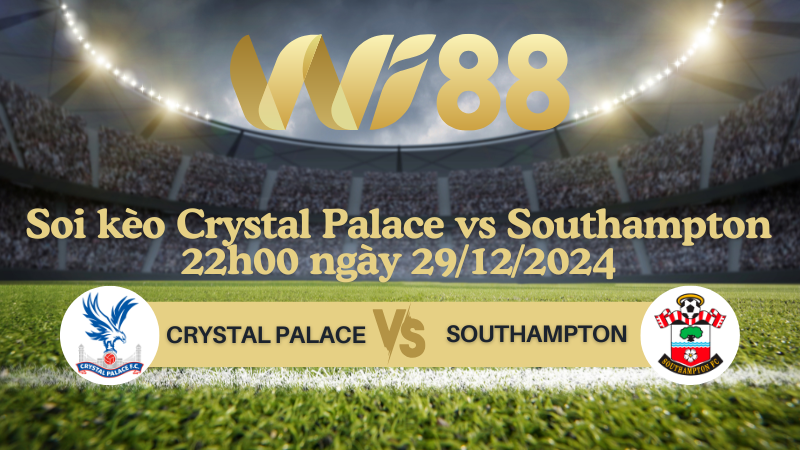 Soi kèo Crystal Palace vs Southampton 22h00 ngày 29/12/2024 - Ngoại Hạng Anh