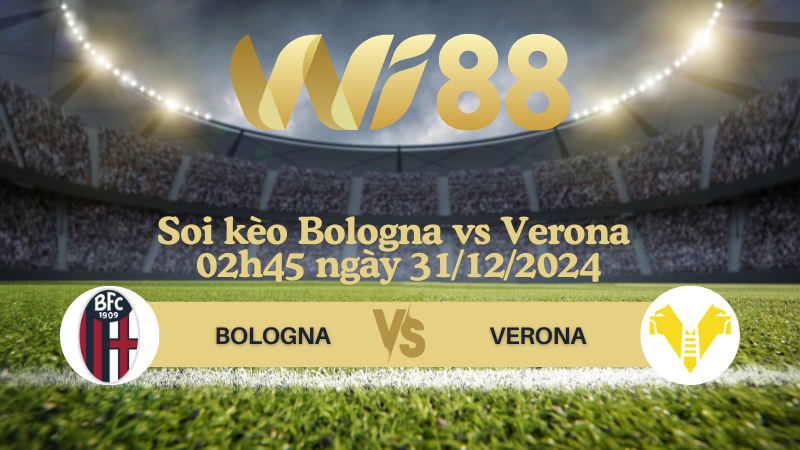Soi kèo Bologna vs Verona 02h45 ngày 31/12/2024 - Serie A
