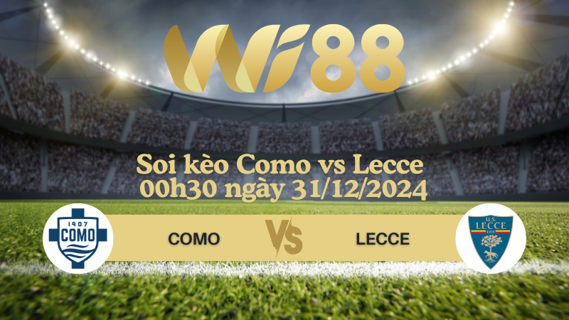 Soi kèo Como vs Lecce 00h30 ngày 31/12/2024 - Serie A