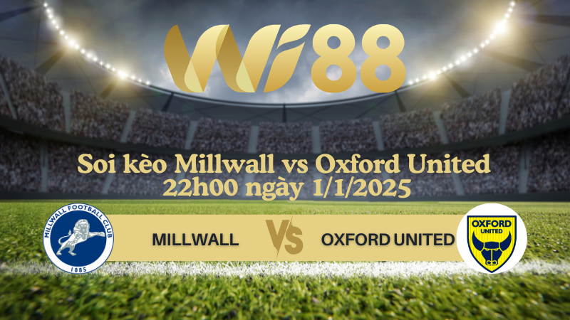 Soi kèo Millwall vs Oxford United 22h00 ngày 1/1/2025 - Hạng Nhất Anh