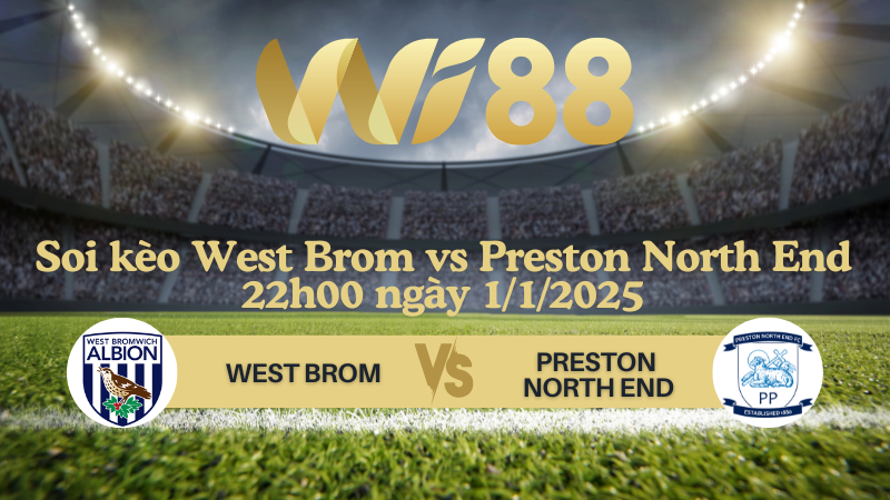 Soi kèo West Brom vs Preston North End 22h00 ngày 1/1/2025 - Hạng Nhất Anh