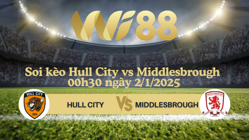 Soi kèo Hull City vs Middlesbrough 00h30 ngày 2/1/2025 - Hạng Nhất Anh