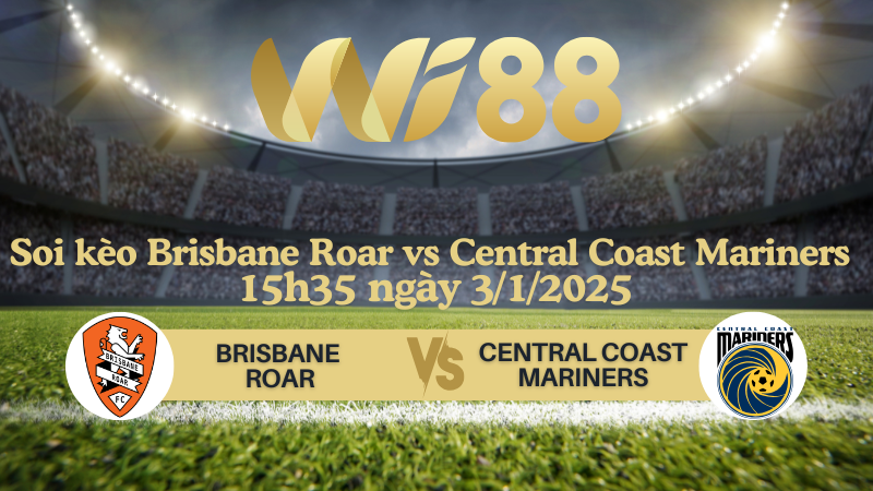 Soi kèo Brisbane Roar vs Central Coast Mariners 15h35 ngày 3/1/2025 - VĐQG Úc