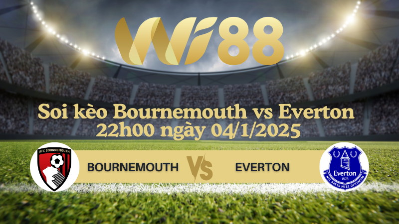 Soi kèo Bournemouth vs Everton 22h00 ngày 04/1/2025 - Ngoại Hạng Anh