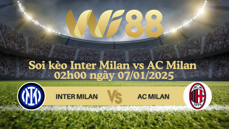 Soi kèo Inter Milan vs AC Milan 02h00 ngày 07/01/2025 - Siêu Cúp Ý