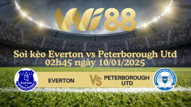 Soi kèo Everton vs Peterborough Utd 02h45 ngày 10/01/2025 - FA Cup
