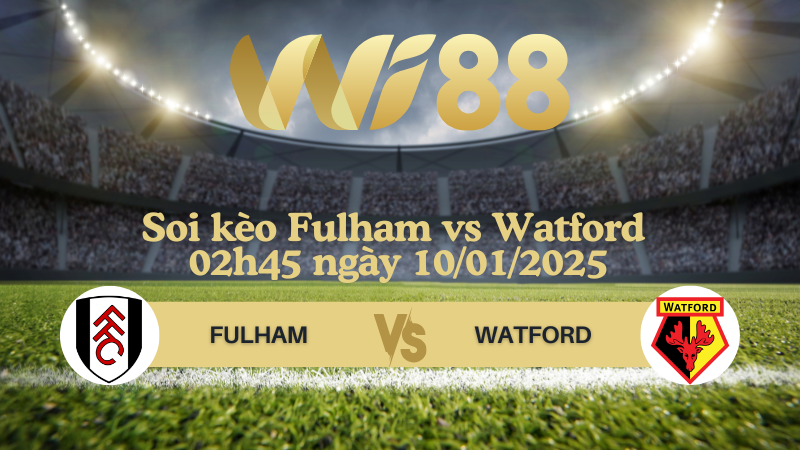 Soi kèo Fulham vs Watford 02h45 ngày 10/01/2025 - FA Cup