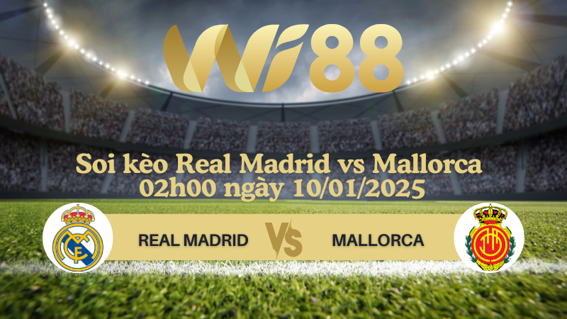 Soi kèo Real Madrid vs Mallorca 02h00 ngày 10/01/2025 - Siêu cúp Tây Ban Nha