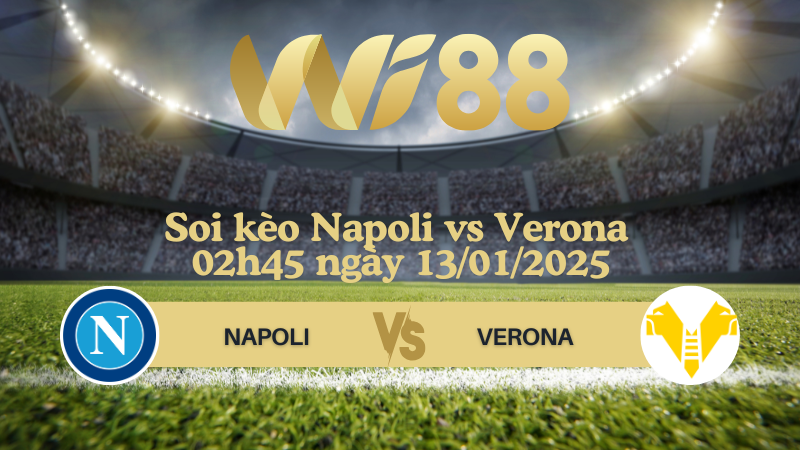 Soi kèo Napoli vs Verona 02h45 ngày 13/01/2025 - Serie A