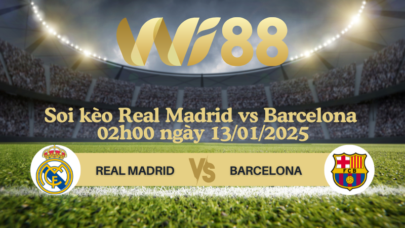Soi kèo Real Madrid vs Barcelona 02h00 ngày 13/01/2025 - Siêu cúp Tây Ban Nha