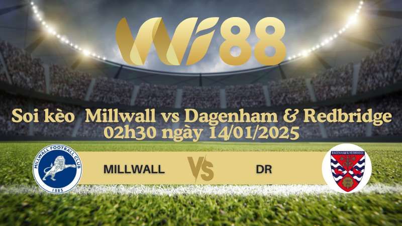 Soi kèo Millwall vs Dagenham & Redbridge 02h30 ngày 14/01/2025 - FA Cup