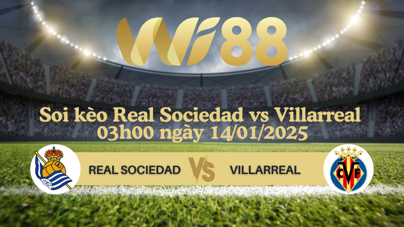 Soi kèo Real Sociedad vs Villarreal 03h00 ngày 14/01/2025 - La Liga