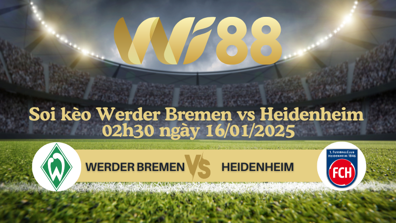 Soi kèo Werder Bremen vs Heidenheim 02h30 ngày 16/01/2025 - Bundesliga